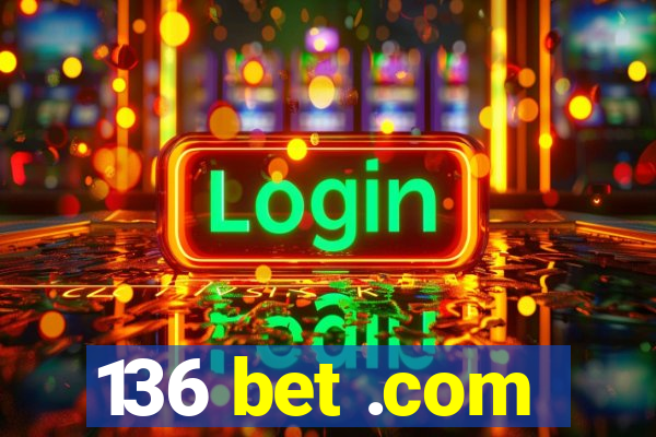 136 bet .com